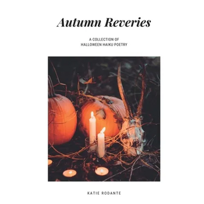 Autumn Reveries: A Collection of Halloween Haiku - Paperback