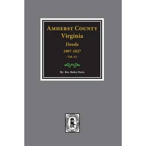 Amherst County, Virginia 1807-1827, The Deeds of. (Vol. #2) - Paperback