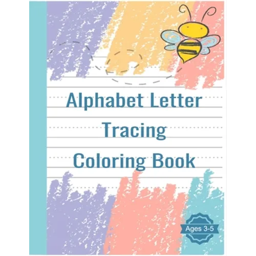 Alphabet Letter Tracing Coloring Book: Handwriting Practice Workbook For Pre K, Kindergarten and Kids Ages 3-5 - Paperback