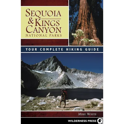 Sequoia & Kings Canyon National Parks: Your Complete Hiking Guide - Paperback