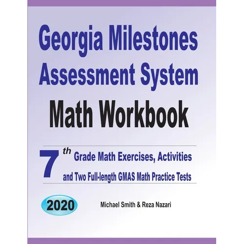 Georgia Milestones Assessment System Math Workbook: 7th Grade Math Exercises, Activities, and Two Full-Length GMAS Math Practice Tests - Paperback
