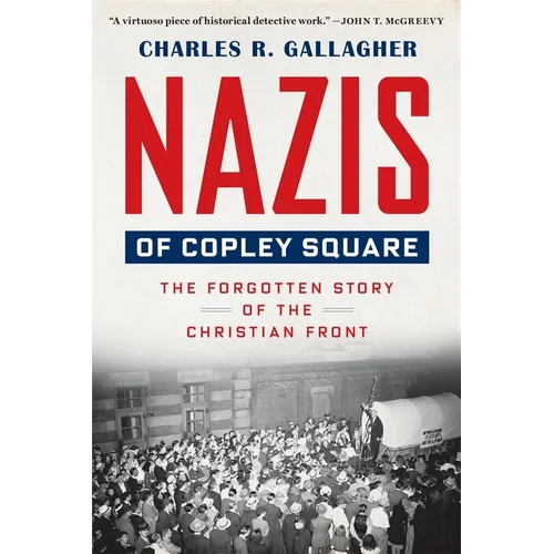 Nazis of Copley Square: The Forgotten Story of the Christian Front - Paperback