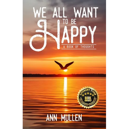 We All Want to Be Happy: A Book of Thoughts (Volume 1) - Paperback
