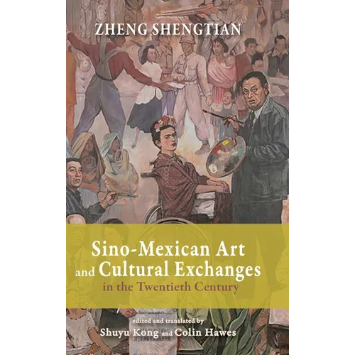 Sino-Mexican Art and Cultural Exchanges in the Twentieth Century - Hardcover