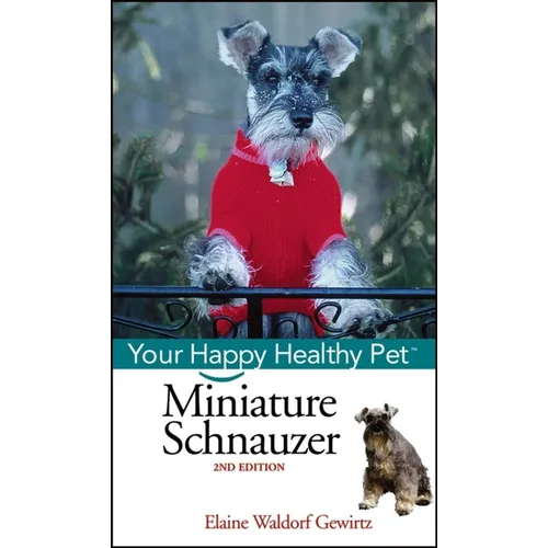 Miniature Schnauzer: Your Happy Healthy Pet - Hardcover