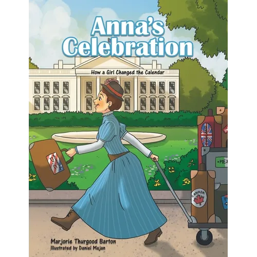 Anna's Celebration: How a Girl Changed the Calendar - Paperback