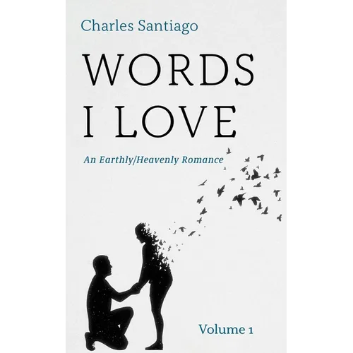 Words I Love, Volume 1: An Earthly/Heavenly Romance - Paperback
