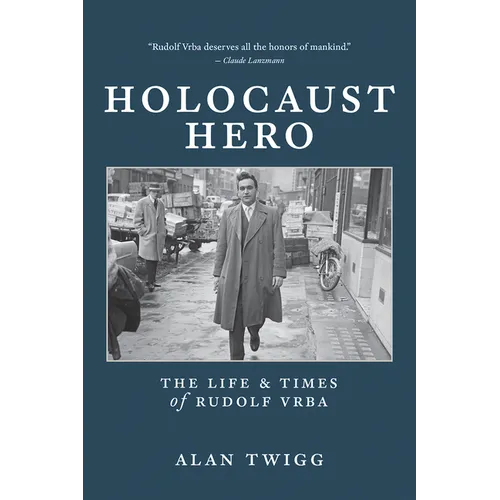 Holocaust Hero: The Life and Times of Rudolf Vrba - Paperback