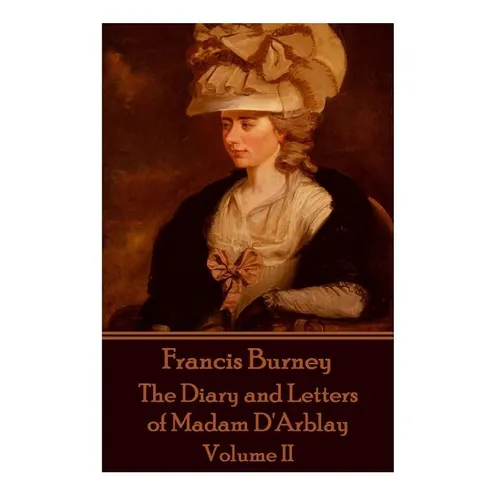 Frances Burney - The Diary and Letters of Madam D'Arblay - Volume II - Paperback