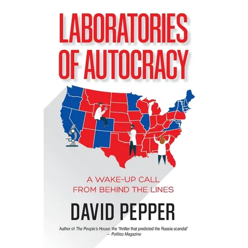 Laboratories of Autocracy: A Wake-Up Call from Behind the Lines - Paperback