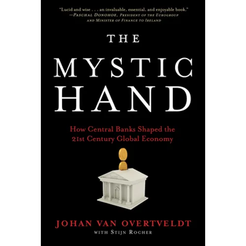 The Mystic Hand: How Central Banks Shaped the 21st Century Global Economy - Hardcover