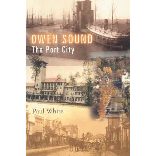 Owen Sound: The Port City - Paperback