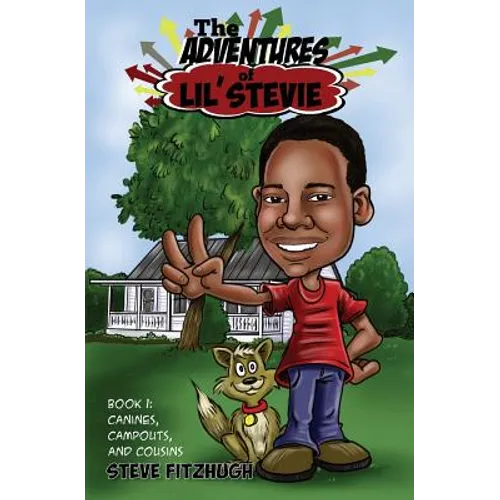The Adventures of Lil' Stevie Book 1: Canines, Campouts, and Cousins - Paperback