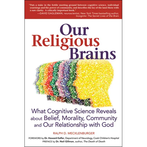 Our Religious Brains: What Cognitive Science Reveals about Belief, Morality, Community and Our Relationship with God - Hardcover