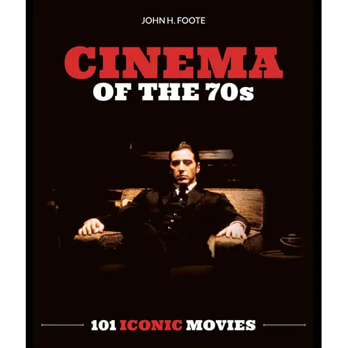 Cinema of the 70s: 101 Iconic Movies - Paperback