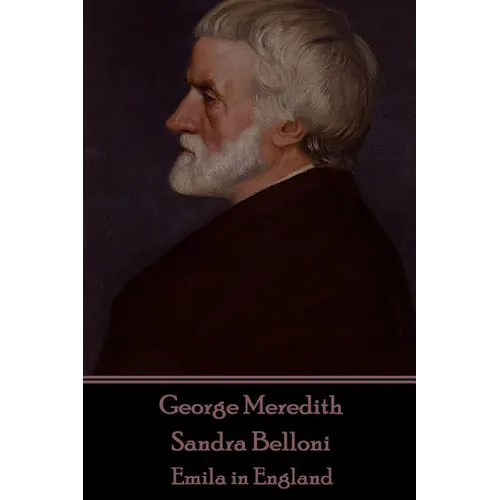 George Meredith - Sandra Belloni: Emila in England - Paperback
