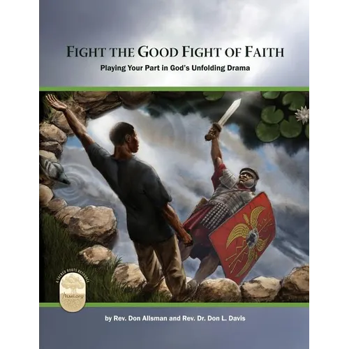 Fight the Good Fight of Faith: Playing Your Part in God's Unfolding Drama - Paperback