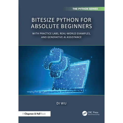 Bitesize Python for Absolute Beginners: With Practice Labs, Real-World Examples, and Generative AI Assistance - Paperback