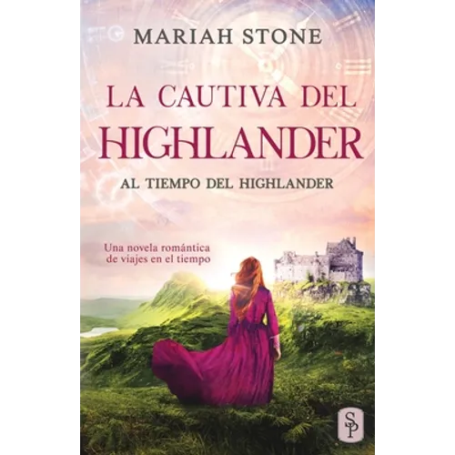 La cautiva del highlander: Una novela romántica de viajes en el tiempo en las Tierras Altas de Escocia - Paperback