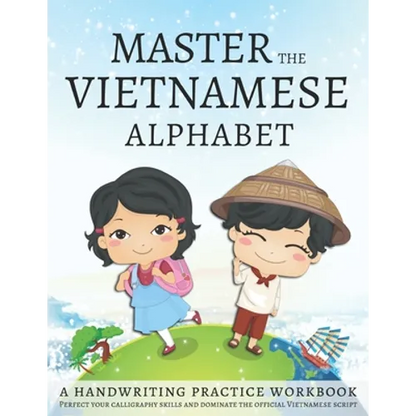Master the Vietnamese Alphabet, A Handwriting Practice Workbook: Perfect your calligraphy skills and dominate the official Vietnamese script - Paperback