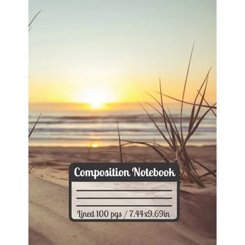 Composition Notebook: Beach Sunset Sand Waves & Plants The Ultimate gift For Beach Lovers - Paperback