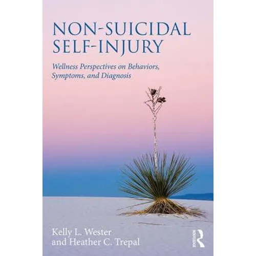 Non-Suicidal Self-Injury: Wellness Perspectives on Behaviors, Symptoms, and Diagnosis - Paperback
