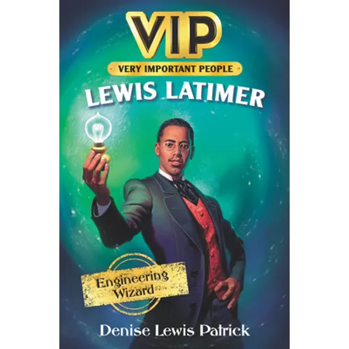 Vip: Lewis Latimer: Engineering Wizard - Paperback