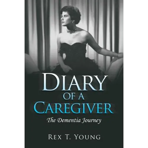 Diary of a Caregiver: The Dementia Journey - Paperback