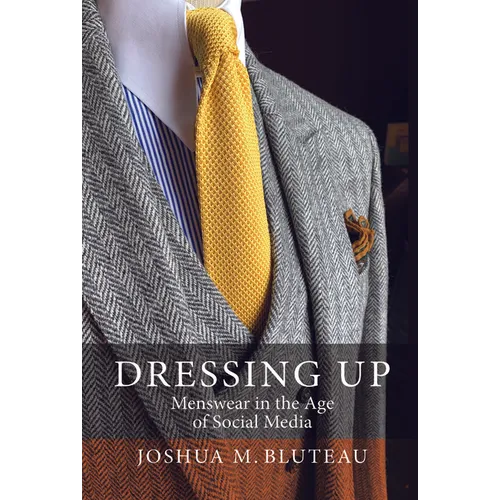 Dressing Up: Menswear in the Age of Social Media - Paperback
