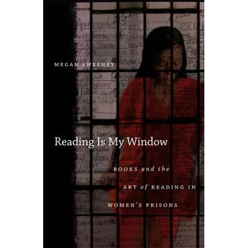 Reading Is My Window: Books and the Art of Reading in Women's Prisons - Paperback