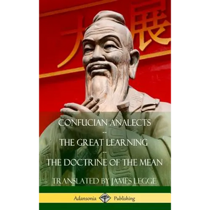 Confucian Analects, The Great Learning, The Doctrine of the Mean (Hardcover) - Hardcover