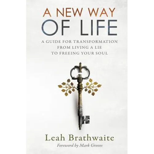 A New Way of Life: A Guide for Transformation from Living a Lie to Freeing Your Soul - Paperback