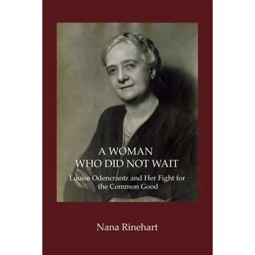 A Woman Who Did Not Wait: Louise Odencrantz and Her Fight for the Common Good - Paperback