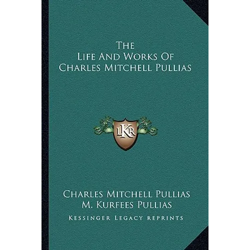 The Life And Works Of Charles Mitchell Pullias - Paperback