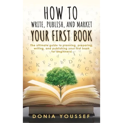 How to Write, Publish, and Market Your First Book - Hardcover