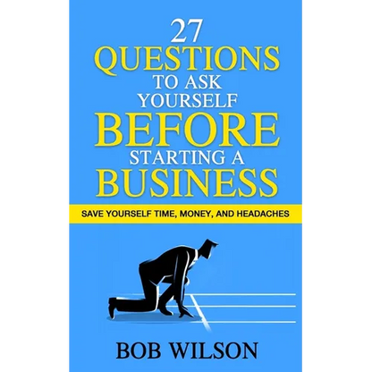 27 Questions to Ask Yourself BEFORE Starting a Business: Save Yourself Time, Money, and Headaches - Paperback