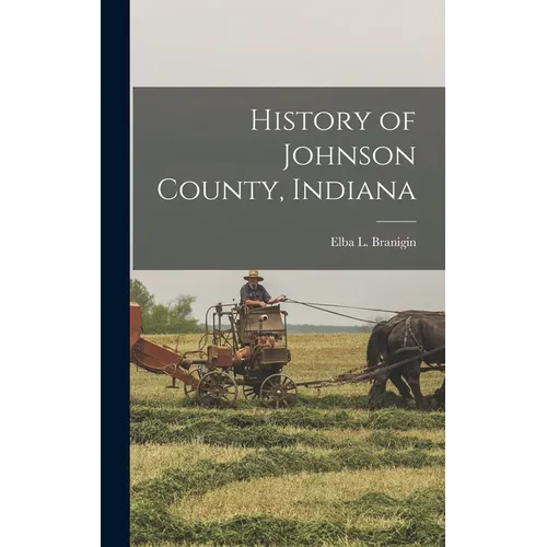 History of Johnson County, Indiana - Hardcover