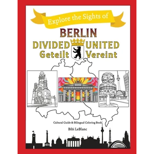 Berlin Divided - Berlin United: Berlin Geteilt - Berlin Vereint - Paperback