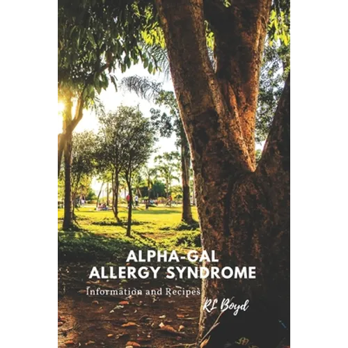 Alpha-Gal Allergy Syndrome: Information and Recipes - Paperback
