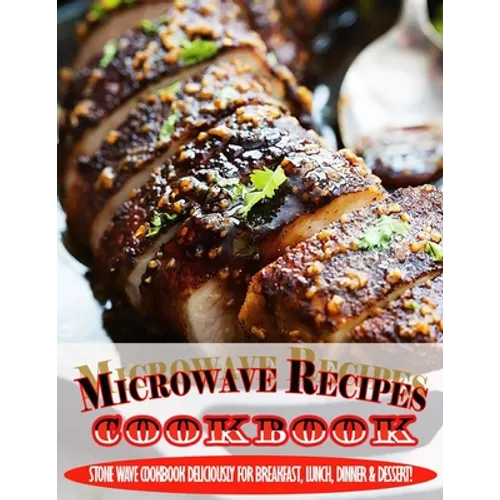 Microwave Recipes Cookbook.pdf: Stone Wave Cookbook Deliciously For Breakfast, Lunch, Dinner & Dessert! - Paperback