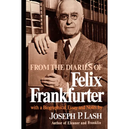 From the Diaries of Felix Frankfurter: With a Biographical Essay and Notes - Paperback