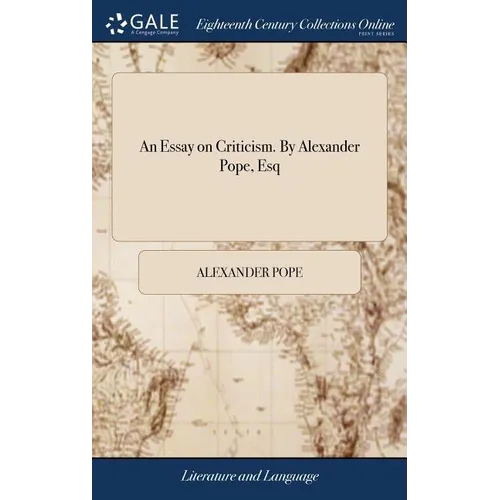 An Essay on Criticism. By Alexander Pope, Esq - Hardcover