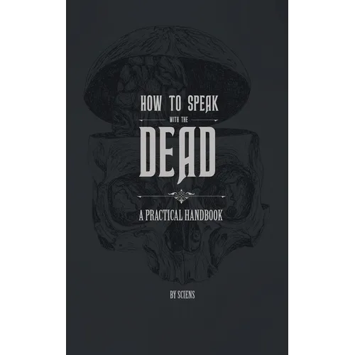 How to Speak With the Dead: A Practical Handbook - Paperback