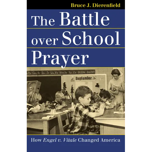 The Battle Over School Prayer: How Engel V. Vitale Changed America - Paperback