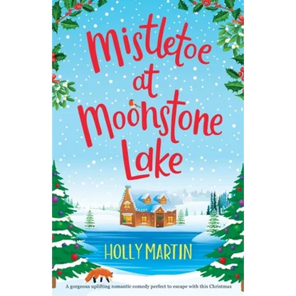 Mistletoe at Moonstone Lake: A gorgeous uplifting romantic comedy perfect to escape with this Christmas - Paperback