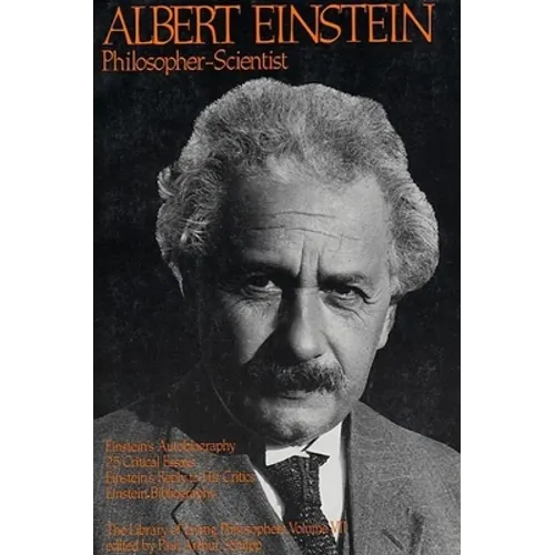 Albert Einstein, Philosopher-Scientist: The Library of Living Philosophers Volume VII - Paperback