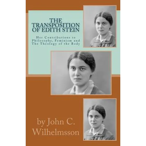 The Transposition Of Edith Stein: Her Contributions to Philosophy, Feminism and The Theology of the Body - Paperback