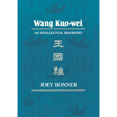 Wang Kuo-Wei: An Intellectual Biography - Hardcover