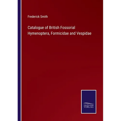 Catalogue of British Fossorial Hymenoptera, Formicidae and Vespidae - Paperback