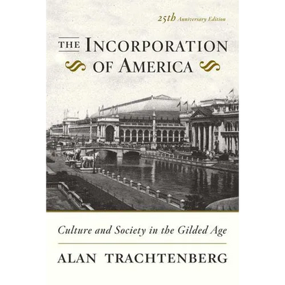The Incorporation of America: Culture and Society in the Gilded Age - Paperback